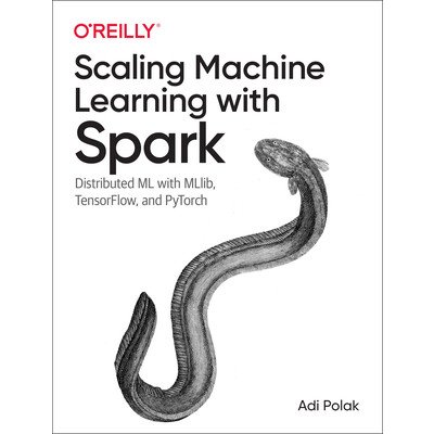 Scaling Machine Learning with Spark: Distributed ML with Mllib, Tensorflow, and Pytorch Polak AdiPaperback
