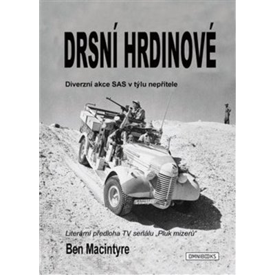 Drsní hrdinové - Diverzní akce SAS v týlu nepřítele - Ben Macintyre – Sleviste.cz