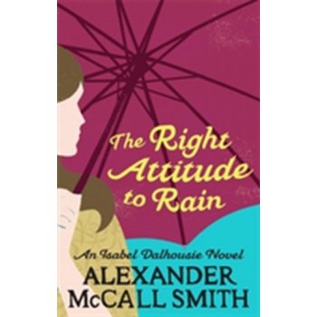 The Right Attitude to Rain - Alexander McCall Smith