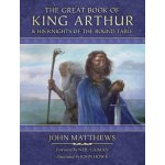 The Great Book of King Arthur : And His Knights of the Round Table - John Matthews, John Howe ilustrátor – Zboží Mobilmania