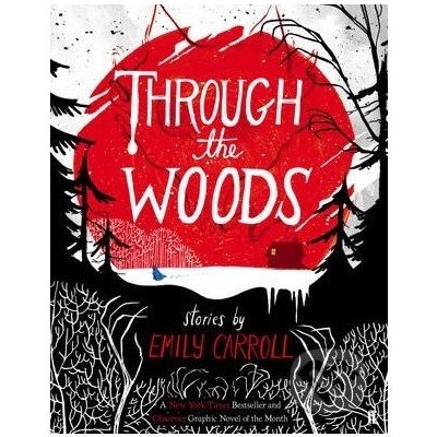 Through the Woods - Emily Carroll – Hledejceny.cz