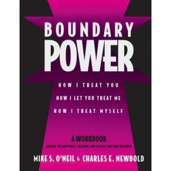 Boundary Power: How I Treat You, How I Let You Treat Me, How I Treat Myself ONeil MikePaperback