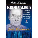 Kriminalista Jiří Markovič - Legenda pražské mordparty deviantům na stopě, 2. vydání - Petr Šámal – Sleviste.cz