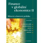 Finance v globální ekonomice II: Měnová a kurzová politika - Jílek Josef – Hledejceny.cz