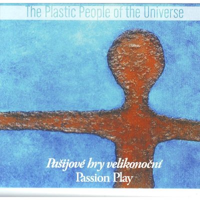 Plastic People Of The Universe - Pašijové hry velikonoční CD