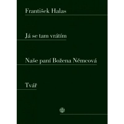 Já se tam vrátím / Naše paní Božena Němcová / Tvář - František Halas