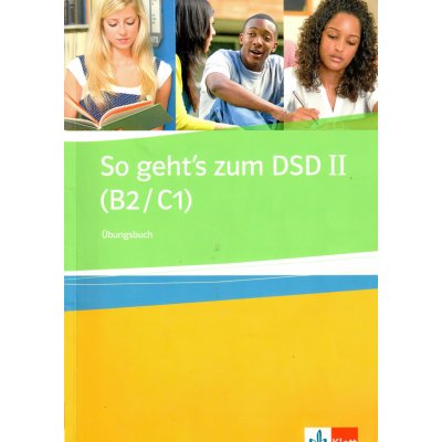 So geht´s zum DSD - Ubungsbuch, Cvičebnice německého jazyka pro úrovně B2-C1 – Hledejceny.cz