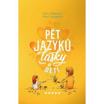 PĚT JAZYKŮ LÁSKY A DĚTI VÁZANÁ - Chapman Gary