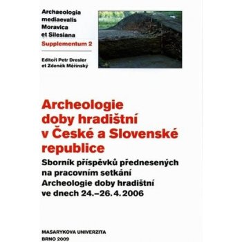 Archeologie doby hradištní v České a Slovenské republice Dresler Petr, Měřínský Zdeněk