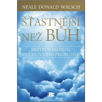 Šťastnější než Bůh - Neale Donald Walsch