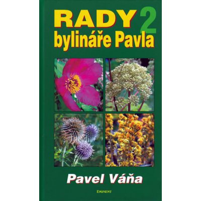 Rady bylináře Pavla 2 -- Léčba bylinami a přírodními prostředky - Pavel Váňa, Jiří Kuchař – Zbozi.Blesk.cz