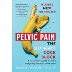 Pelvic Pain The Ultimate Cock Block: A no-bullshit guide for men navigating through pelvic pain Gronski SusiePaperback – Hledejceny.cz