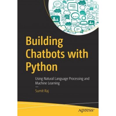 Building Chatbots with Python: Using Natural Language Processing and Machine Learning Raj SumitPaperback