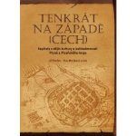 Stočes Jiří, Mušková Eva, kol. - Tenkrát na západě Čech -- Kapitoly z dějin kultury a každodennosti Plzně a Plzeňského kraje – Hledejceny.cz