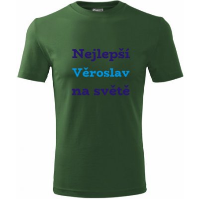 Tričko nejlepší Věroslav na světě Tričko se jménem lahvově zelené – Hledejceny.cz