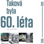 Taková byla 60. léta - Obrazy z let 1960-1969 - Ivan Motýl – Hledejceny.cz