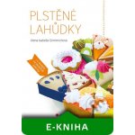 Plstěné lahůdky - Grimmichová Alena Isabella – Zbozi.Blesk.cz