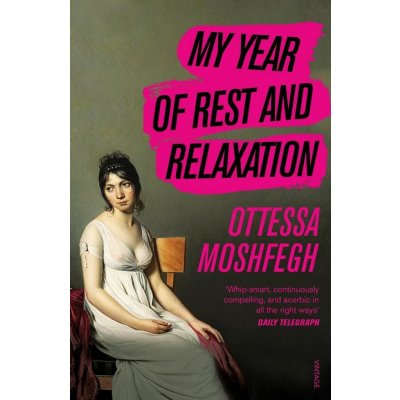 My Year of Rest and Relaxation - Ottessa Moshfegh – Hledejceny.cz