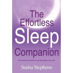 The Effortless Sleep Companion: From Chronic Insomnia to the Best Sleep of Your Life Stephens SashaPaperback – Hledejceny.cz