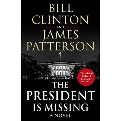 The President is Missing - Bill Clinton, James Patterson – Zbozi.Blesk.cz