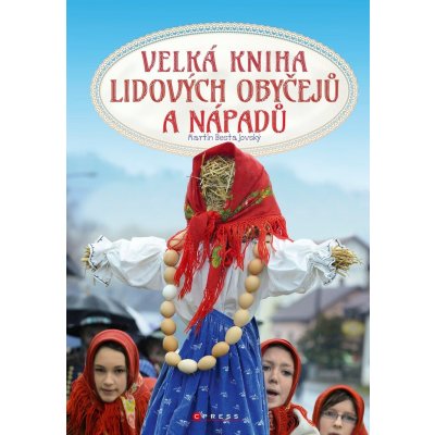 Velká kniha lidových obyčejů a nápadů - Martin Bestajovský – Hledejceny.cz