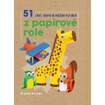 51 věcí, které si můžeš vyrobit z papírové role - Fiona Hayes – Zboží Mobilmania