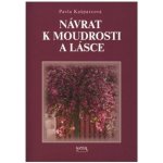 Návrat k moudrosti a lásce - Pavla Kašparcová – Hledejceny.cz