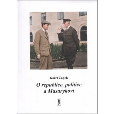 O republice, politice a Masarykovi - Karel Čapek – Zboží Mobilmania