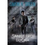 Šance pro ducha - Simon R. Green – Hledejceny.cz