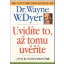 Kniha Uvidíte to, až tomu uvěříte - Wayne W. Dyer