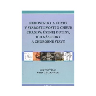 Nedostatky a chyby v starostlivosti o chrup - Mária Čižmarovičová – Hledejceny.cz