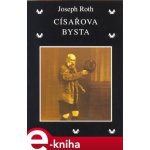 Císařova bysta - Joseph Roth – Hledejceny.cz
