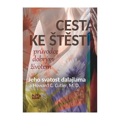 Cesta ke štěstí - průvodce dobrým životem - Jeho svatost Dalajlama XIV. – Sleviste.cz