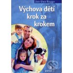 Výchova dětí krok za krokem - Jan-Uwe Rogge – Hledejceny.cz