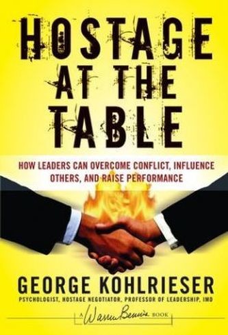 Hostage at the Table - G. Kohlrieser How Leaders C