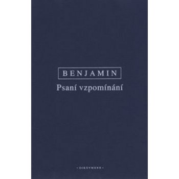 Psani vzpomínání. Vybrané spisy III. - Walter Benjamin