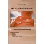 EFT - svoboda emocí: Jednoduchá technika sebelécení - Wagner Ramona B. – Hledejceny.cz