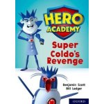Hero Academy: Oxford Level 9, Gold Book Band: Super Coldo's Revenge – Hledejceny.cz