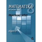 Matematika 8 pro základní školy Algebra Pracovní sešit – Hledejceny.cz