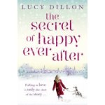 The Secret of Happy Ever After - Lucy Dillon – Hledejceny.cz