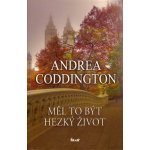 Měl to být hezký život - Andrea Coddington – Hledejceny.cz