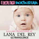 Lullaby Renditions Of Lana Del Rey Ultra - Baby Rockstar CD – Zbozi.Blesk.cz
