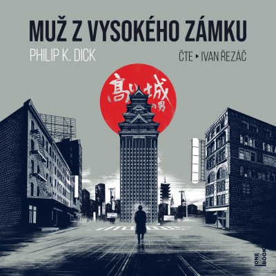 Muž z vysokého zámku - Dick Philip K. – Hledejceny.cz
