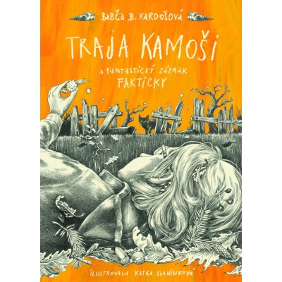 Traja kamoši a fantastický zázrak - Barbora Kardošová, Katarína Slaninková ilustrátor – Hledejceny.cz