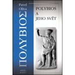 Polybios a jeho svět - Pavel Oliva – Hledejceny.cz
