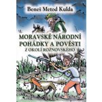 Moravské národní pohádky a pověsti z okolí rožnovského - Beneš Metod Kulda, Přemek Horáček – Sleviste.cz