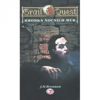 Grail Quest 7: Hrobka nočních můr - J. H. Brennan