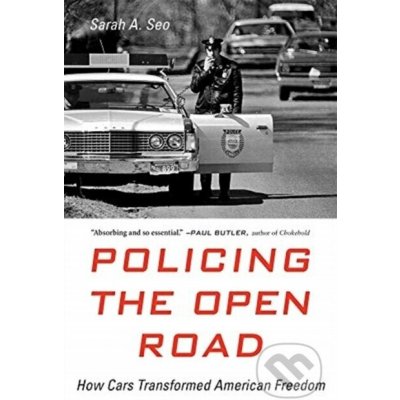 Policing the Open Road: How Cars Transformed American Freedom - Seo Sarah A. – Hledejceny.cz