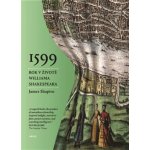 1599: Rok v životě Williama Shakespeara - James Shapiro – Hledejceny.cz