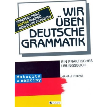 Wir üben Deutsche Grammatik - Justová Hana